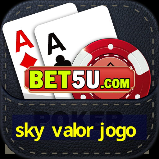 sky valor jogo